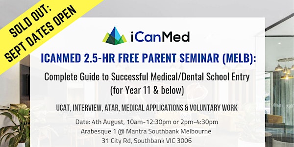 iCanMed Free Parent Seminar (MELB): Complete Guide to Successful Med/Dent Entry (Year 11 & Below)