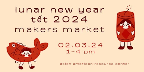 Imagem principal do evento Lunar New Year/ Tết 2024 Makers Market at the AARC