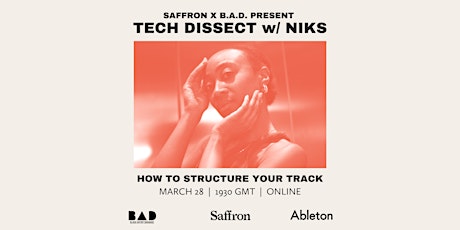 Saffron x B.A.D. present: Tech Dissect w/ NIKS