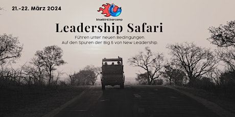 Hauptbild für bluebird.barcamp - Leadership Safari: Führen unter neuen Bedingungen.
