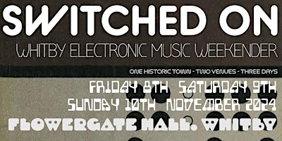 Imagem principal de SWITCHED ON - Whitby Electronic Music Weekender