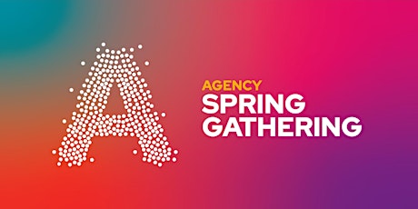 Agency Spring Gathering 2024 (invite only)