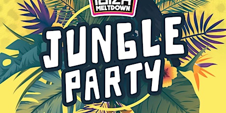 Welcome To The Jungle | Ibiza Meltdown  primary image