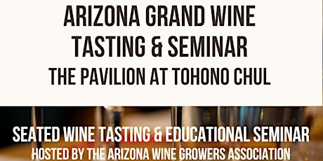 Arizona Grand Wine Tasting & Seminar at Tohono Chul primary image