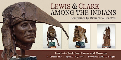 Lewis & Clark Among the Indians: Sculptures by Richard V. Greeves