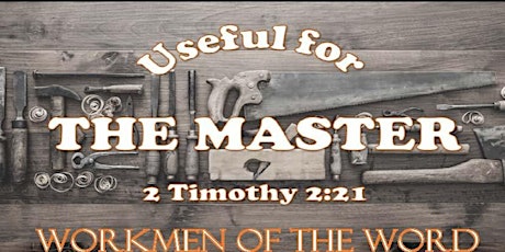 Workmen of the Word present The Useful for the Master Men's Conference