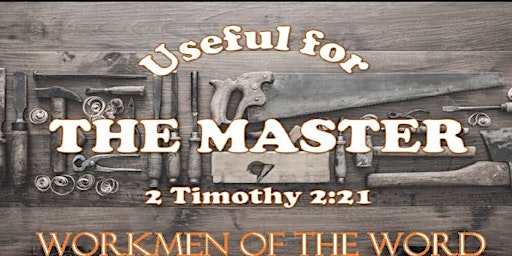 Imagen principal de Workmen of the Word present The Useful for the Master Men's Conference