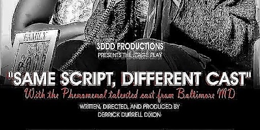 Hauptbild für Derrick Durrell Dixon presents the stage play, "Same Script, Different Cast