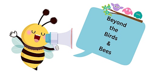 Hauptbild für Beyond the Birds & Bees