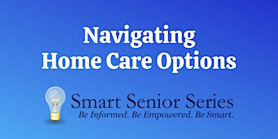 Imagem principal de Smart Senior Series - Navigating Home Care Options
