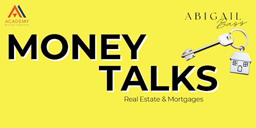 Primaire afbeelding van Money Talks : Mortgage & Real Estate with the Experts