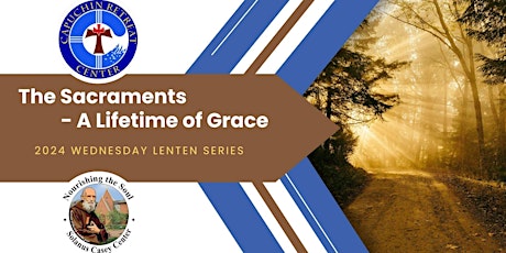 2024 Wednesday Lenten Series: "The Sacraments - A Lifetime of Grace" primary image