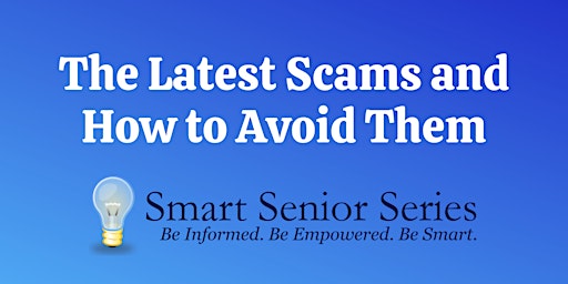 Imagem principal do evento Smart Senior Series - The Latest Scams and How to Avoid Them
