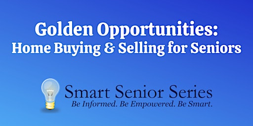 Imagem principal do evento Smart Senior Series - Home Buying & Selling for Seniors