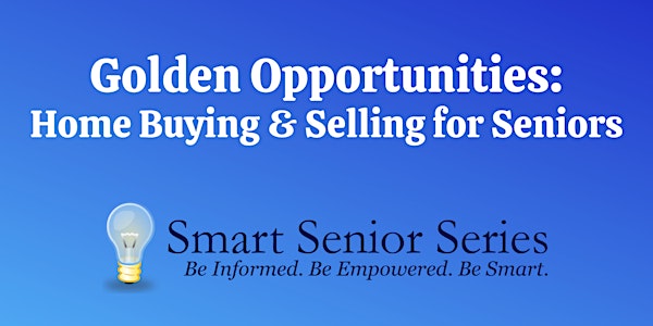 Smart Senior Series - Home Buying & Selling for Seniors