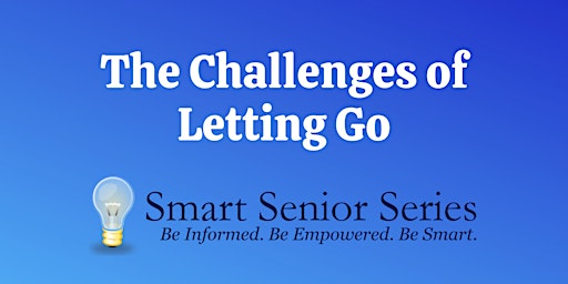 Imagem principal do evento Smart Senior Series -The Psychology of Letting Go