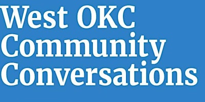 West OKC Community Conversation primary image