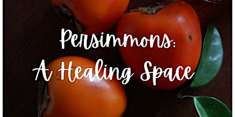 Persimmons: A Healing Space