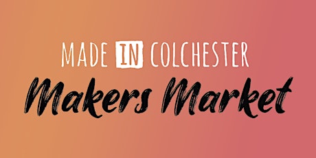 Made in Colchester Spring Makers Market