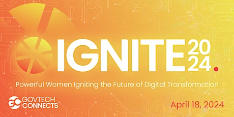 IGNITE 24:  Powerful Women Igniting Digital Transformation