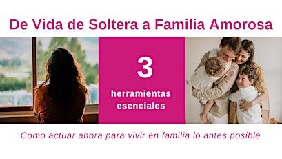 Imagem principal do evento De Vida de Soltera a Familia Amorosa con 3  herramientas esenciales