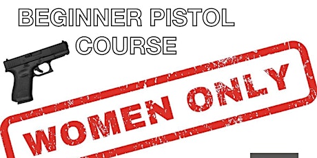 WOMEN'S ONLY BASIC PISTOL COURSE