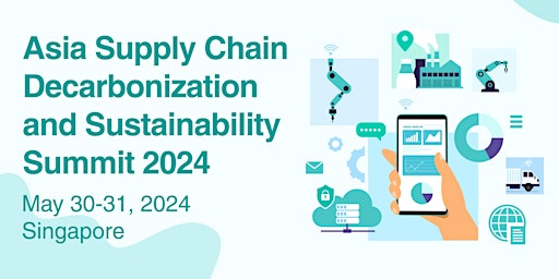 Asia Supply Chain Decarbonization and Sustainability Summit 2024 primary image