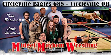 Midget Mayhem Wrestling Goes Wild!  Circleville OH (All-Ages)