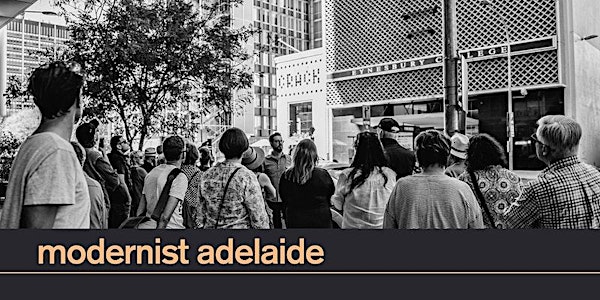 Modernist Adelaide Walking Tour | 12 May 10am
