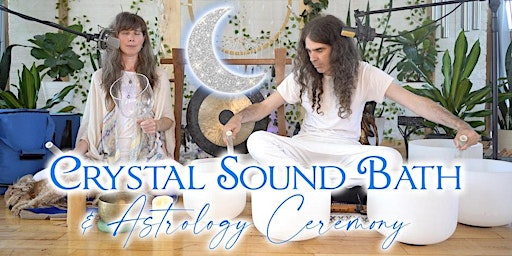 Imagem principal do evento Crystal Sound Bath and Astrology