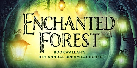 Bookwallah 9th Annual Dream Launcher - Enchanted Forest primary image
