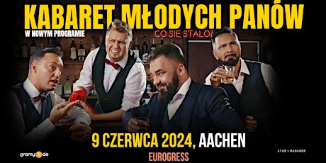 Imagen principal de KABARET MŁODYCH PANÓW  - nowy program" CO SIĘ STAŁO?" AACHEN