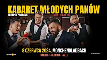 Immagine principale di KABARET MŁODYCH PANÓW  - nowy program" CO SIĘ STAŁO?" MÖNCHENGLADBACH 