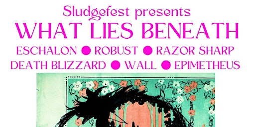 Primaire afbeelding van WHAT LIES BENEATH: A Sludgefest All Dayer