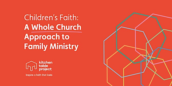 Children’s Faith: A Whole Church Approach to Family Ministry training