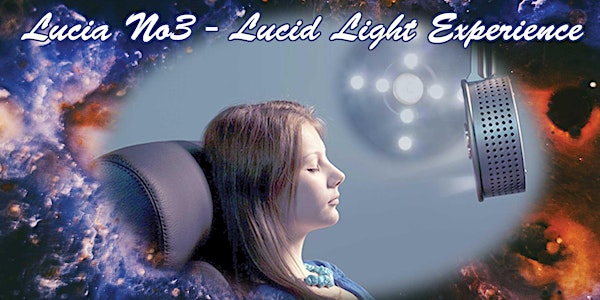 Lucia No 3 - the Lucid Light Experience - London | Essex | East Herts | Cam