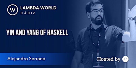 Yin and Yang of Haskell Workshop with Alejandro Serrano