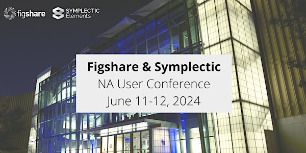 Figshare and Symplectic North America User Conference 2024