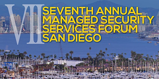 Seventh Annual Managed Security Services Forum San Diego primary image
