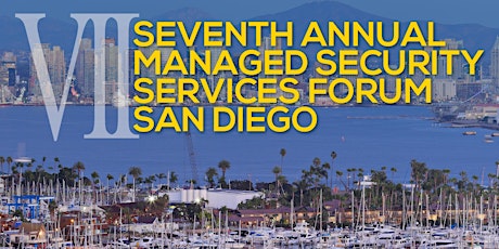 Seventh Annual Managed Security Services Forum San Diego