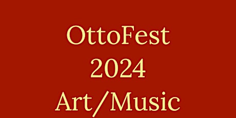 OttoFest 2024 Art/Music Festival