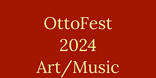 Primaire afbeelding van OttoFest 2024 Art/Music Festival
