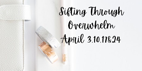 Sifting Through Overwhelm
