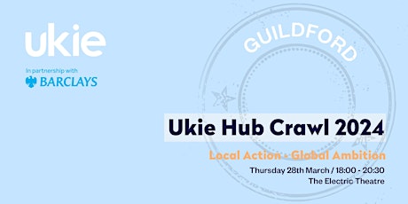 Ukie Hub Crawl Guildford -  Local Action:Global Ambition