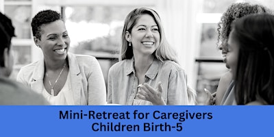 Primaire afbeelding van Mini-Retreat for Caregivers of Children Birth-5 with ID/DD, June