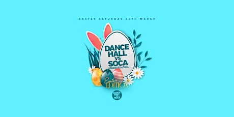 Dancehall vs Soca Easter Edition | Bank Holiday Saturday