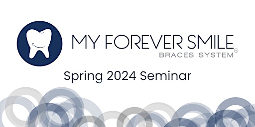 Imagem principal do evento My Forever Smile Braces System  Spring 2024 Seminar