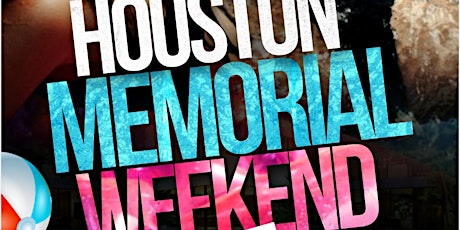 HOUSTON MEMORIAL DAY  WEEKEND