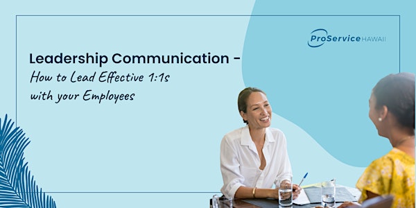 Leadership Communication - How to Lead Effective 1:1s with your Employees