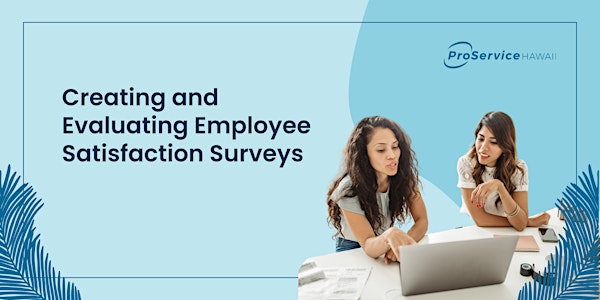 Creating and Evaluating Employee Satisfaction Surveys